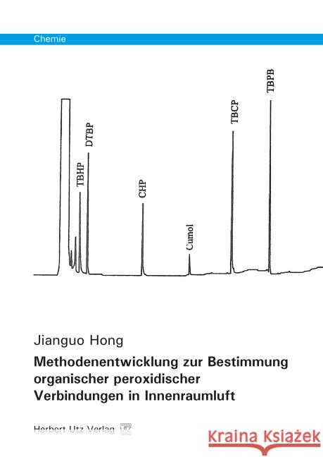 Methodenentwicklung zur Bestimmung organischer peroxidischer Verbindungen in Innenraumluft Hong, Jianguo 9783831680955