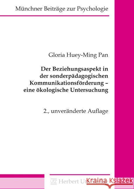 Der Beziehungsaspekt in der sonderpädagogischen Kommunikationsförderung - eine ökologische Untersuchung : Dissertationsschrift Pan, Gloria Huey-Ming 9783831681044 Utz