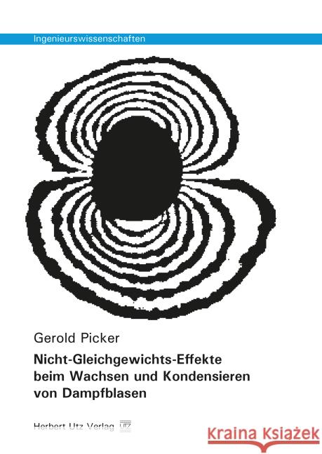 Nicht-Gleichgewichts-Effekte beim Wachsen und Kondensieren von Dampfblasen : Dissertationsschrift Picker, Gerold 9783831681174 Utz