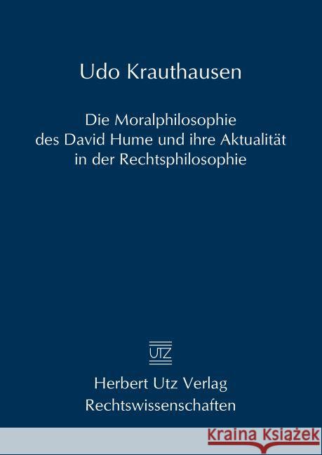 Die Moralphilosophie des David Hume und ihre Aktualität in der Rechtsphilosophie : Dissertationsschrift Krauthausen, Udo 9783831681204 Utz