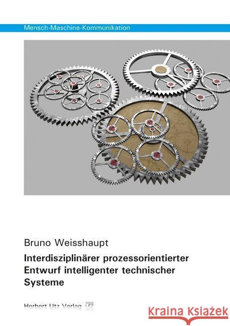 Interdisziplinärer prozessorientierter Entwurf intelligenter technischer Systeme : Dissertationsschrift Weisshaupt, Bruno 9783831681280 Utz