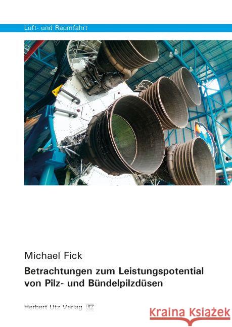 Betrachtungen zum Leistungspotential von Pilz- und Bündelpilzdüsen : Dissertationsschrift Fick, Michael 9783831681303 Utz