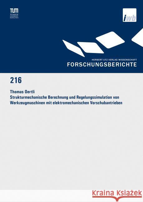 Strukturmechanische Berechnung und Regelungssimulation von Werkzeugmaschinen mit elektromechanischen Vorschubantrieben : Dissertationsschrift Oertli, Thomas 9783831681402 Utz