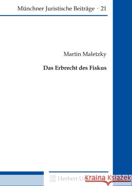 Das Erbrecht des Fiskus : Dissertationsschrift Maletzky, Martin 9783831681433 Utz