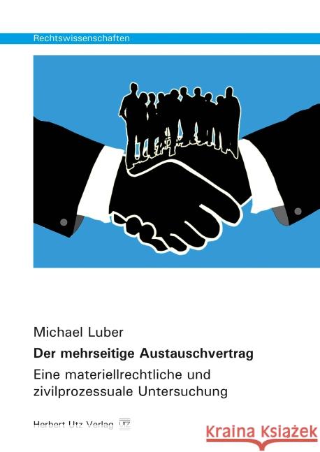 Der mehrseitige Austauschvertrag : Eine materiellrechtliche und zivilprozessuale Untersuchung. Dissertationsschrift Luber, Michael 9783831681457 Utz