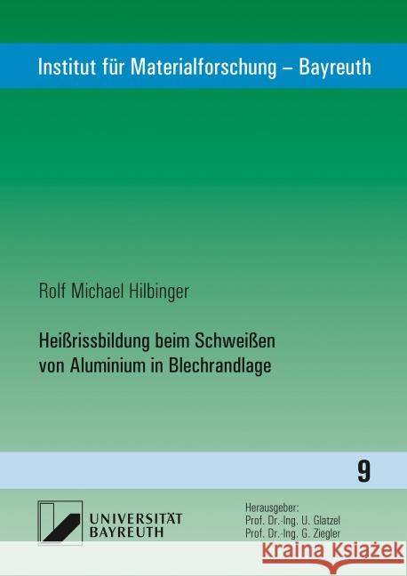 Heißrissbildung beim Schweißen von Aluminium in Blechrandlage : Dissertationsschrift Hilbinger, Rolf Michael 9783831681471