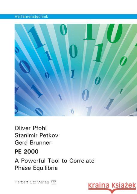 PE 2000 : A Powerful Tool to Correlate Phase Equilibria Pfohl, Oliver; Petkov, Stanimir; Brunner, Gerd 9783831681532 Utz