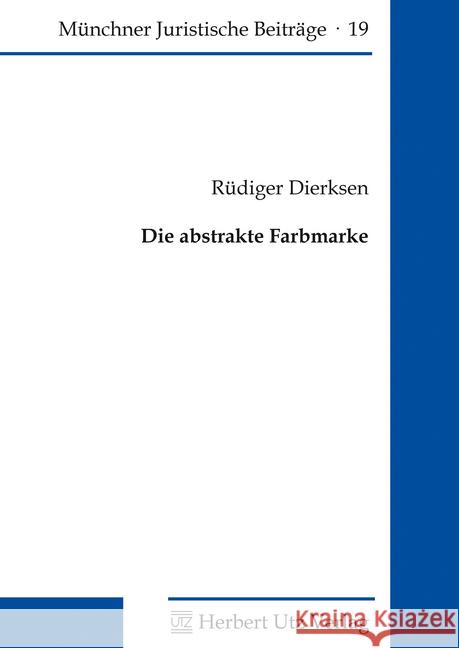 Die abstrakte Farbmarke : Dissertationsschrift Dierksen, Rüdiger 9783831681716 Utz