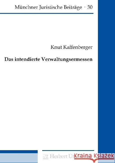 Das intendierte Verwaltungsermessen : Dissertationsschrift Kaffenberger, Knut 9783831681822 Utz