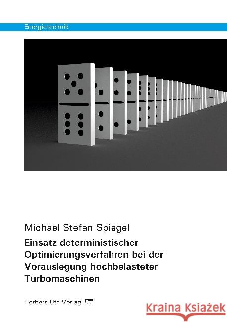 Einsatz deterministischer Optimierungsverfahren bei der Vorauslegung hochbelasteter Turbomaschinen : Dissertationsschrift Spiegel, Michael Stefan 9783831682119