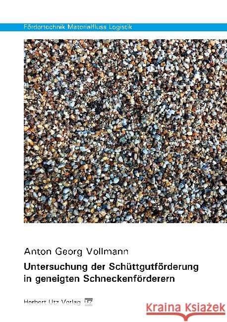 Untersuchung der Schüttgutförderung in geneigten Schneckenförderern : Dissertationsschrift Vollmann, Anton Georg 9783831682577 Utz