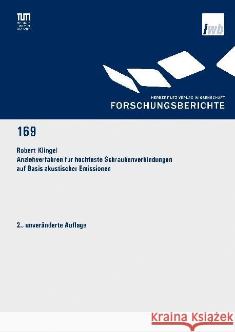 Anziehverfahren für hochfeste Schraubenverbindungen auf Basis akustischer Emissionen : Dissertationsschrift Klingel, Robert 9783831683178 Utz