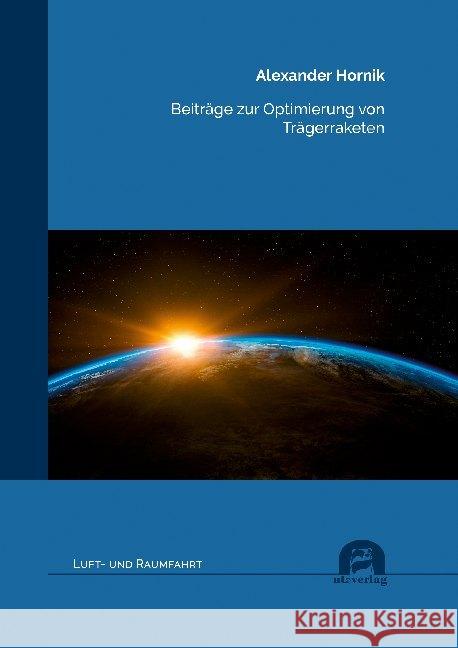 Beiträge zur Optimierung von Trägerraketen : Dissertationsschrift Hornik, Alexander 9783831683611 Utz Verlag