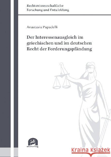 Der Interessenausgleich im griechischen und im deutschen Recht der Forderungspfändung : Dissertationsschrift Papadelli, Anastasia 9783831684168 Utz Verlag