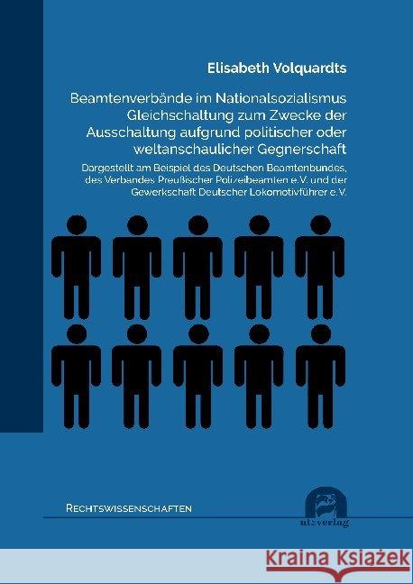 Beamtenverbände im Nationalsozialismus Gleichschaltung zum Zwecke der Ausschaltung aufgrund politischer oder weltanschaulicher Gegnerschaft Volquardts, Elisabeth 9783831684809 Utz Verlag