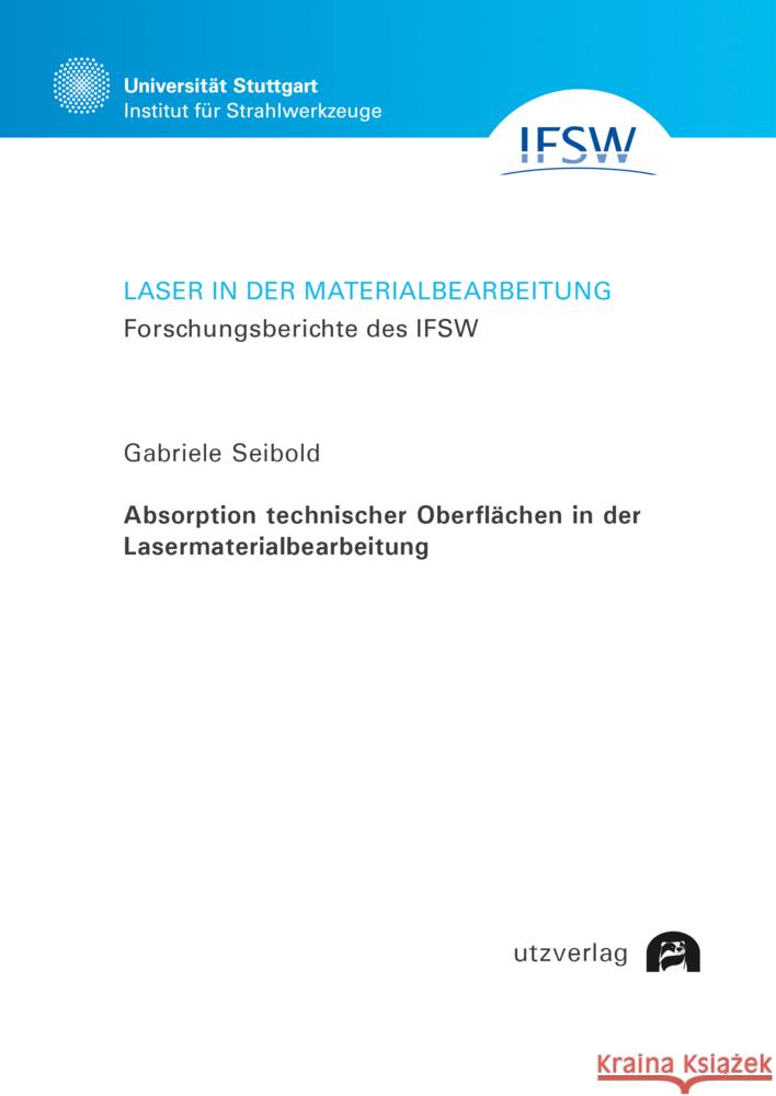 Absorption technischer Oberflächen in der Lasermaterialbearbeitung Seibold, Gabriele 9783831685073 Utz Verlag