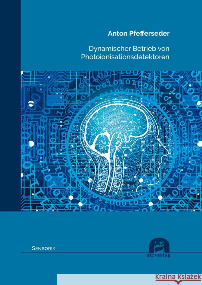 Dynamischer Betrieb von Photoionisationsdetektoren Pfefferseder, Anton 9783831685431 Utz Verlag