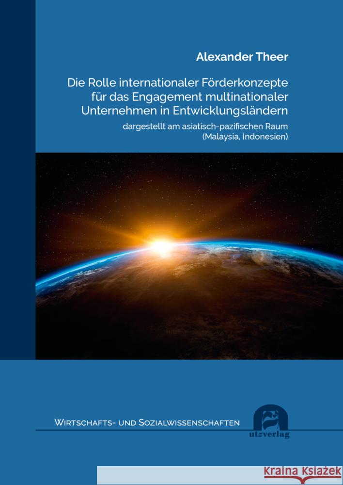 Die Rolle internationaler Förderkonzepte für das Engagement multinationaler Unternehmen in Entwicklungsländern Theer, Alexander 9783831685448 Utz Verlag