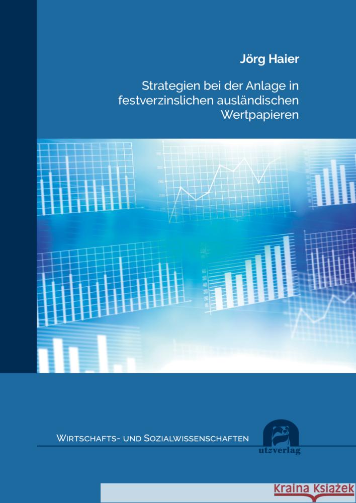 Strategien bei der Anlage in festverzinslichen ausländischen Wertpapieren Haier, Jörg 9783831685455 Utz Verlag