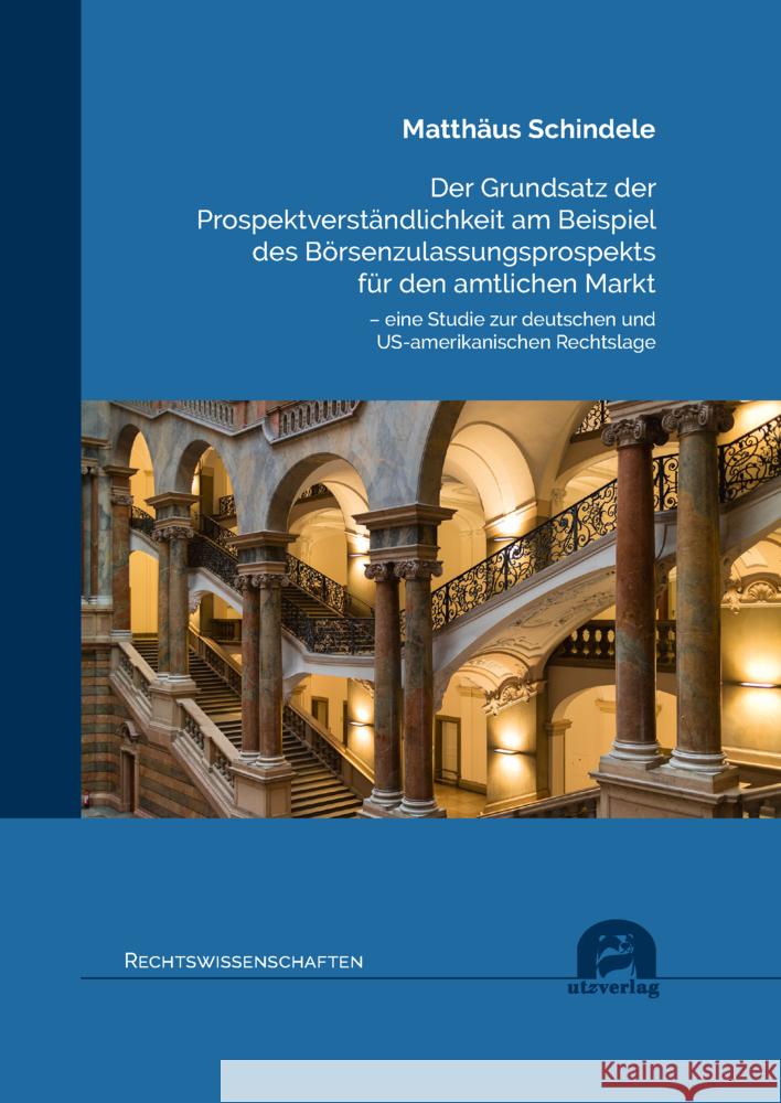 Der Grundsatz der Prospektverständlichkeit am Beispiel des Börsenzulassungsprospekts für den amtlichen Markt Schindele, Matthäus 9783831685677 Utz Verlag