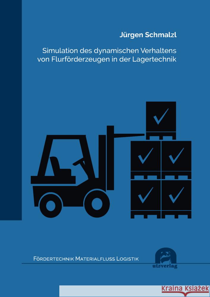 Simulation des dynamischen Verhaltens von Flurförderzeugen in der Lagertechnik Schmalzl, Jürgen 9783831685769