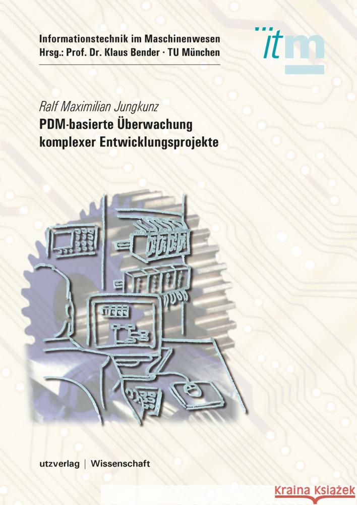 PDM-basierte Überwachung komplexer Entwicklungsprojekte Jungkunz, Ralf Maximilian 9783831685974 Utz Verlag