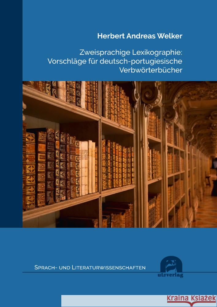 Zweisprachige Lexikographie: Vorschläge für deutsch-portugiesische Verbwörterbücher Welker, Herbert Andreas 9783831686254 Utz Verlag