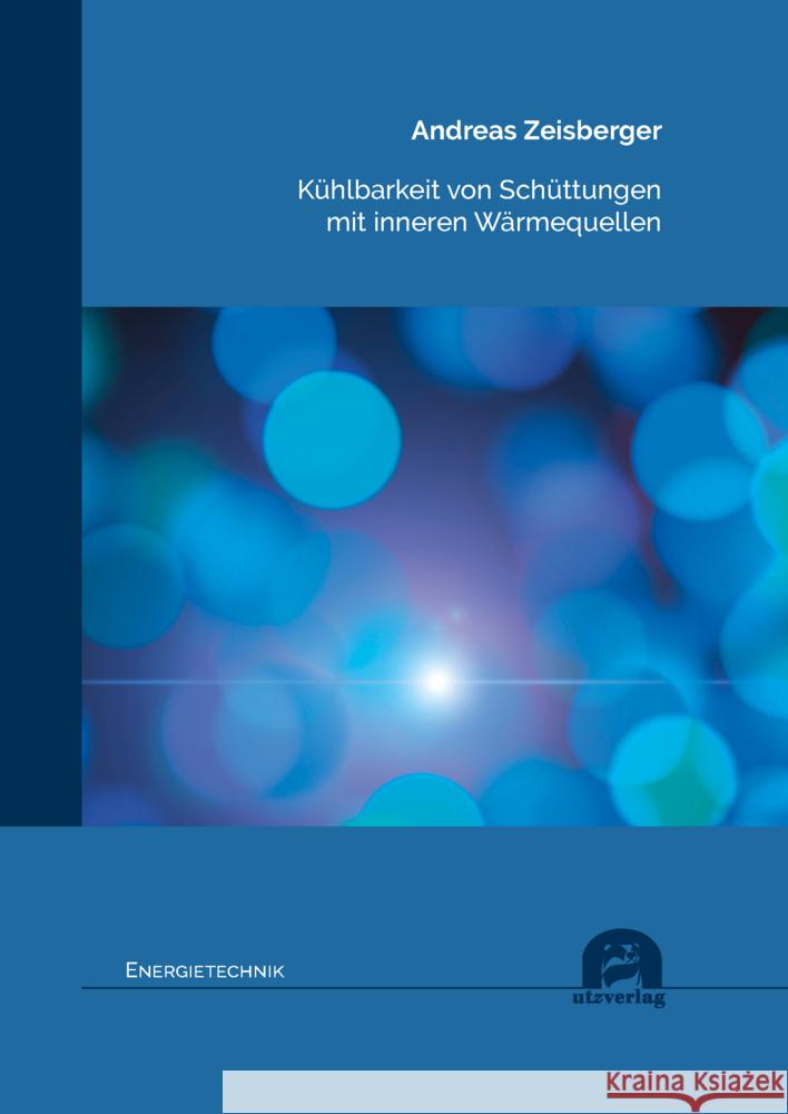 Kühlbarkeit von Schüttungen mit inneren Wärmequellen Zeisberger, Andreas 9783831686346 Utz Verlag