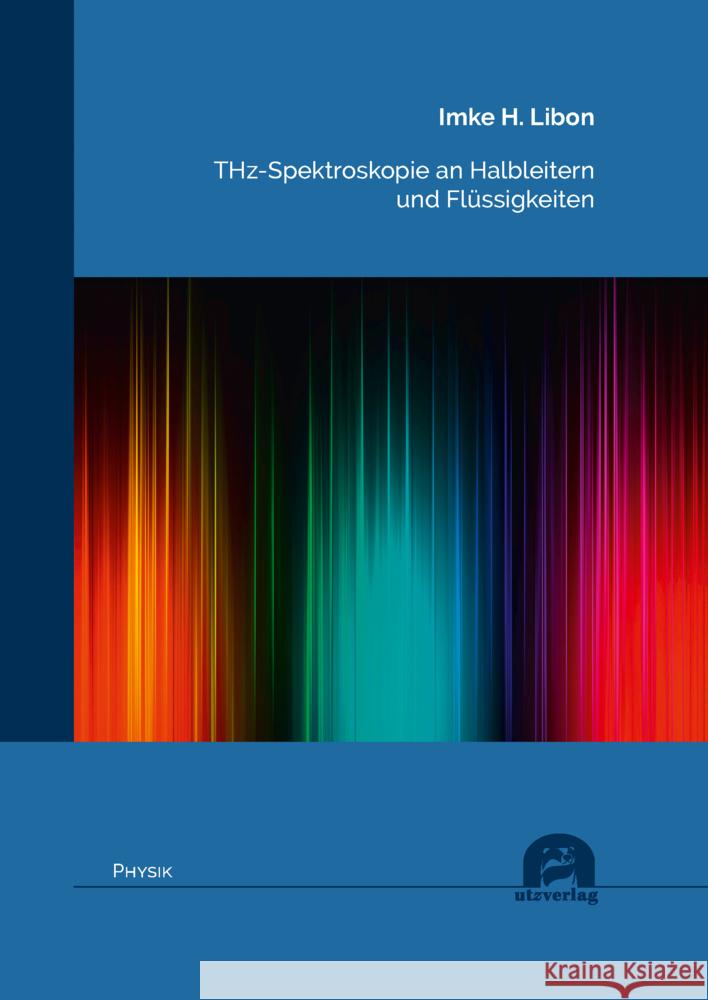 THz-Spektroskopie an Halbleitern und Flüssigkeiten Libon, Imke H. 9783831686421 Utz Verlag