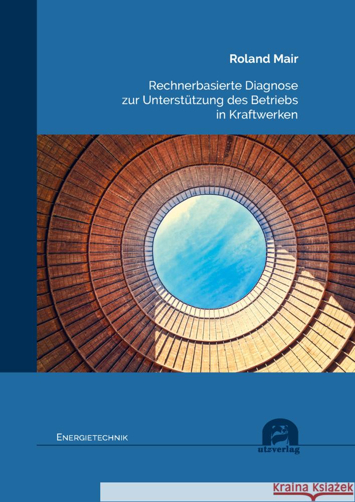 Rechnerbasierte Diagnose zur Unterstützung des Betriebs in Kraftwerken Mair, Roland 9783831686476