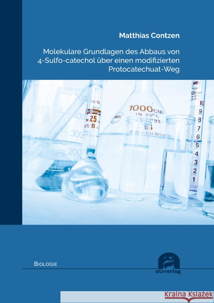 Molekulare Grundlagen des Abbaus von 4-Sulfo-catechol über einen modifizierten Protocatechuat-Weg Contzen, Matthias 9783831686629 Utz Verlag