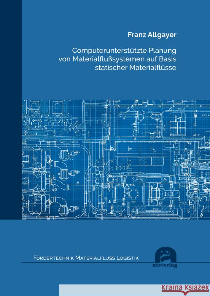 Computerunterstützte Planung von Materialflußsystemen auf Basis statischer Materialflüsse Allgayer, Franz 9783831686681