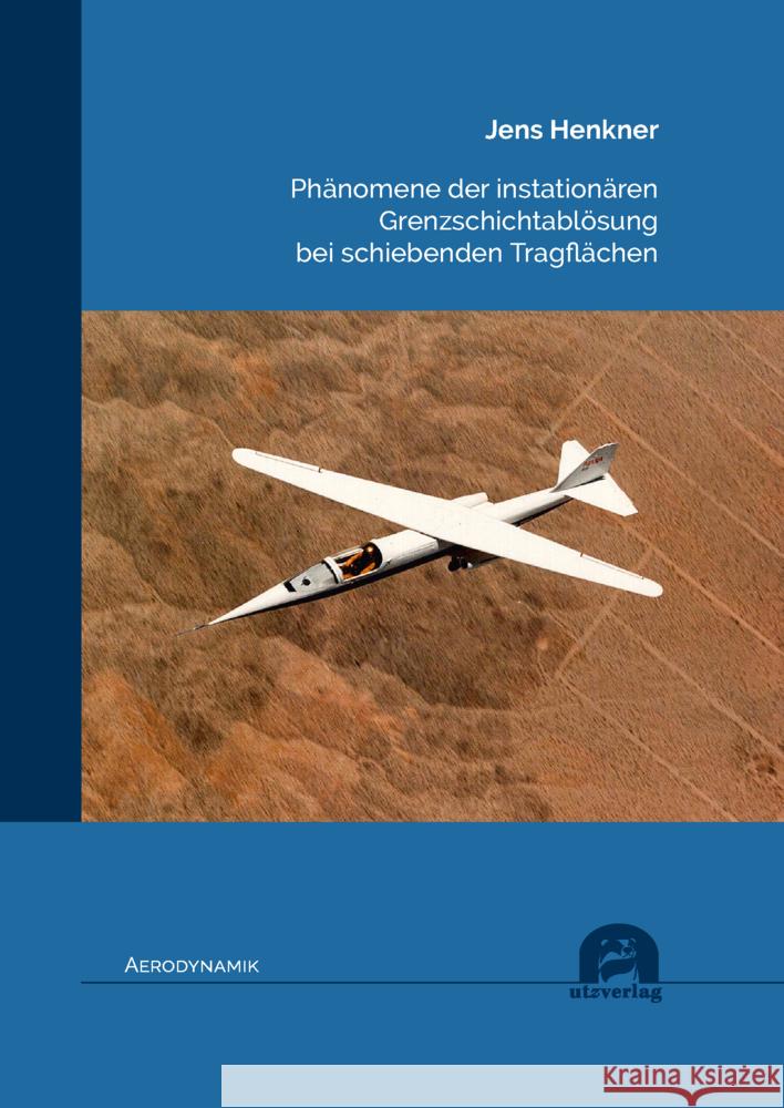 Phänomene der instationären Grenzschichtablösung bei schiebenden Tragflächen Henkner, Jens 9783831686711 Utz Verlag