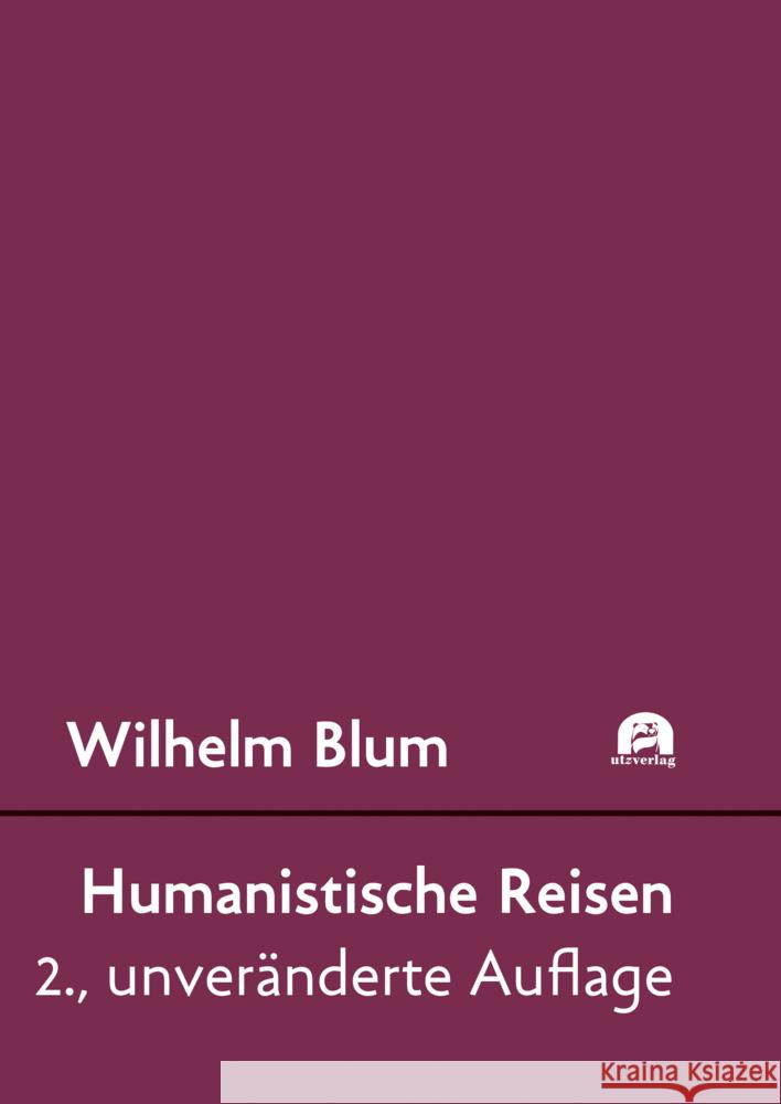 Humanistische Reisen Blum, Wilhelm 9783831686933 Utz Verlag