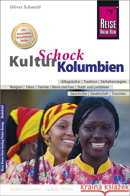 Reise Know-How KulturSchock Kolumbien : Alltagskultur, Tradition, Verhaltensregeln Schmidt, Oliver 9783831722099