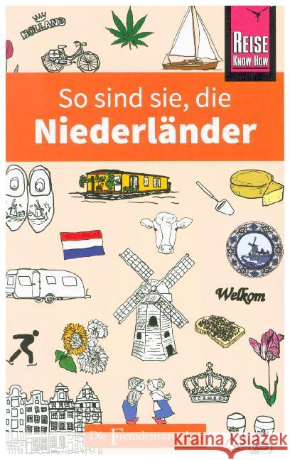So sind sie, die Niederländer : Die Fremdenversteher von Reise Know-How Bolt, Rodney 9783831728749 Reise Know-How Verlag Peter Rump