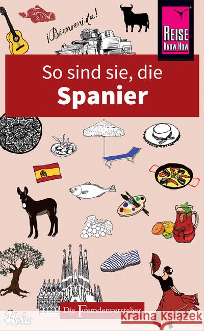 So sind sie, die Spanier : Die Fremdenversteher von Reise Know-How Lawson, Nick; Launay, Drew 9783831728817