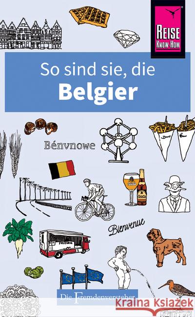 So sind sie, die Belgier : Die Fremdenversteher von Reise Know-How Mason, Antony 9783831728848