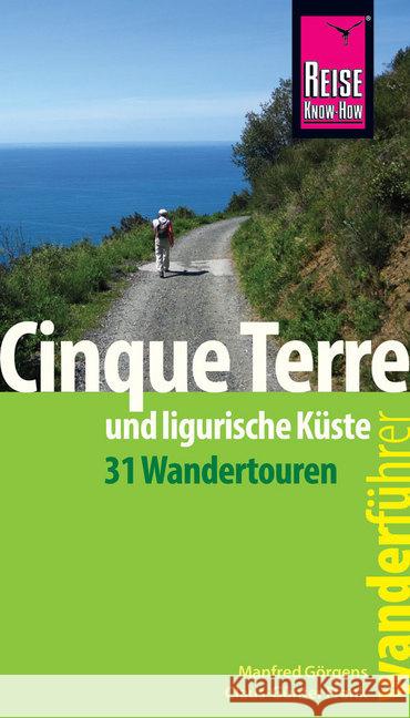 Reise Know-How Wanderführer Cinque Terre und ligurische Küste : 31 Wandertouren Görgens, Manfred; Frank, Claus-Günter 9783831729425 Reise Know-How Verlag Peter Rump