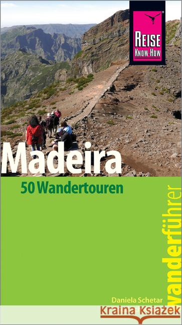 Reise Know-How Wanderführer Madeira (50 Wandertouren) : mit Karten, Höhenprofilen und GPS-Tracks Schetar, Daniela; Köthe, Friedrich 9783831729623 Reise Know-How Verlag Peter Rump