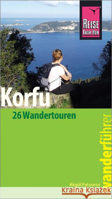 Reise Know-How Wanderführer Korfu : 26 Wandertouren Tsoukis, Maria; Fatourou, Akgül 9783831729630 Reise Know-How Verlag Peter Rump