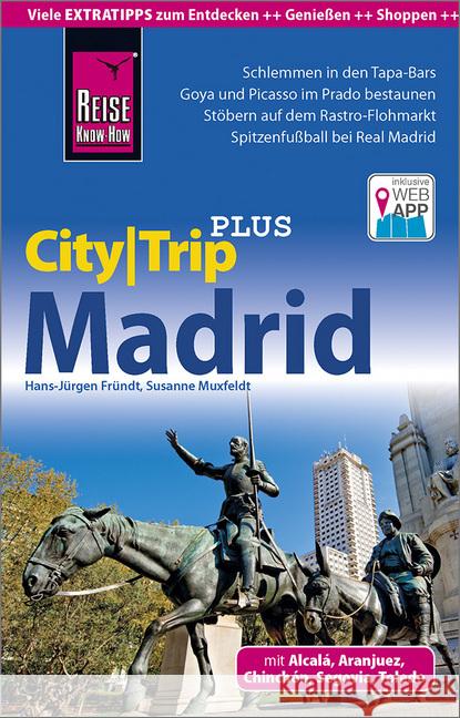 Reise Know-How Reiseführer CityTrip PLUS Madrid : mit Stadtplan und kostenloser Web-App Fründt, Hans-Jürgen; Muxfeldt, Susanne 9783831730957 Reise Know-How Verlag Peter Rump