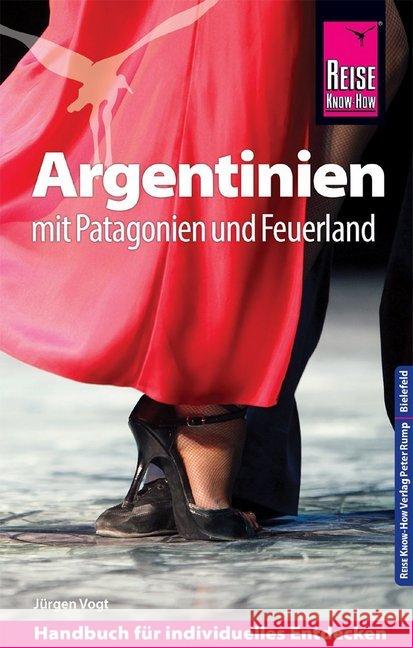 Reise Know-How Reiseführer Argentinien mit Patagonien und Feuerland Vogt, Jürgen 9783831731794 Reise Know-How Verlag Peter Rump