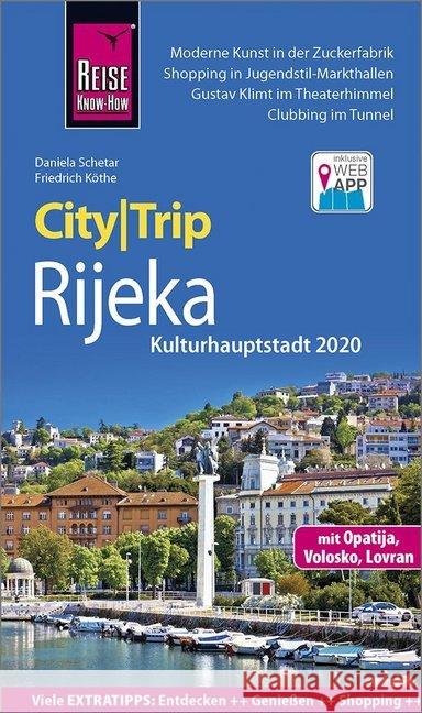 Reise Know-How CityTrip Rijeka (Kulturhauptstadt 2020) mit Opatija : Reiseführer mit Stadtplan und kostenloser Web-App Schetar, Daniela; Köthe, Friedrich 9783831732708 Reise Know-How Verlag Peter Rump
