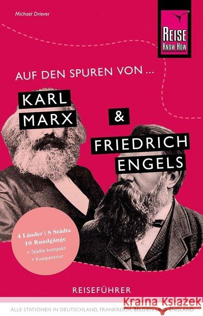 Auf den Spuren von Karl Marx und Friedrich Engels : Reise Know-How Reiseführer Driever, Michael 9783831732722 Reise Know-How Verlag Peter Rump