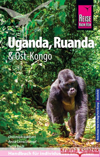 Reise Know-How Reiseführer Uganda, Ruanda & Ost-Kongo Lübbert, Christoph; Stumpf, Anna-Lena; Bach, Tanja 9783831733026 Reise Know-How Verlag Peter Rump