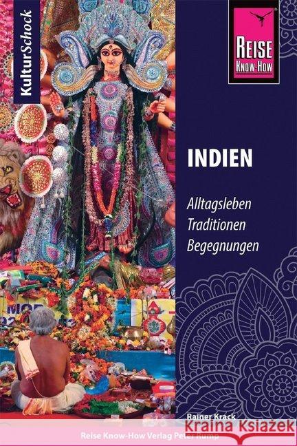Reise Know-How KulturSchock Indien : Alltagsleben, Traditionen, Begegnungen Krack, Rainer 9783831733385 Reise Know-How Verlag Peter Rump
