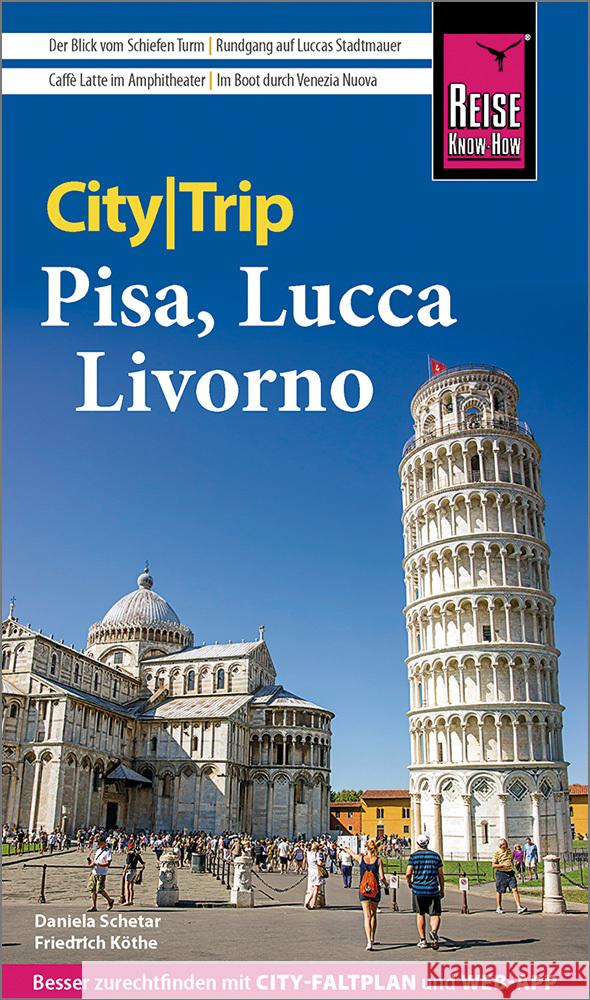 Reise Know-How CityTrip Pisa, Lucca, Livorno Schetar, Daniela, Köthe, Friedrich 9783831734320 Reise Know-How Verlag Peter Rump