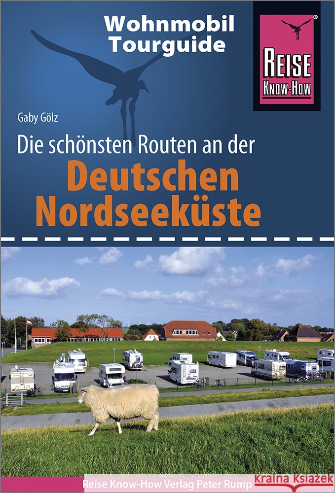 Reise Know-How Wohnmobil-Tourguide Deutsche Nordseeküste mit Hamburg und Bremen Gölz, Gaby 9783831734863 Reise Know-How Verlag Peter Rump