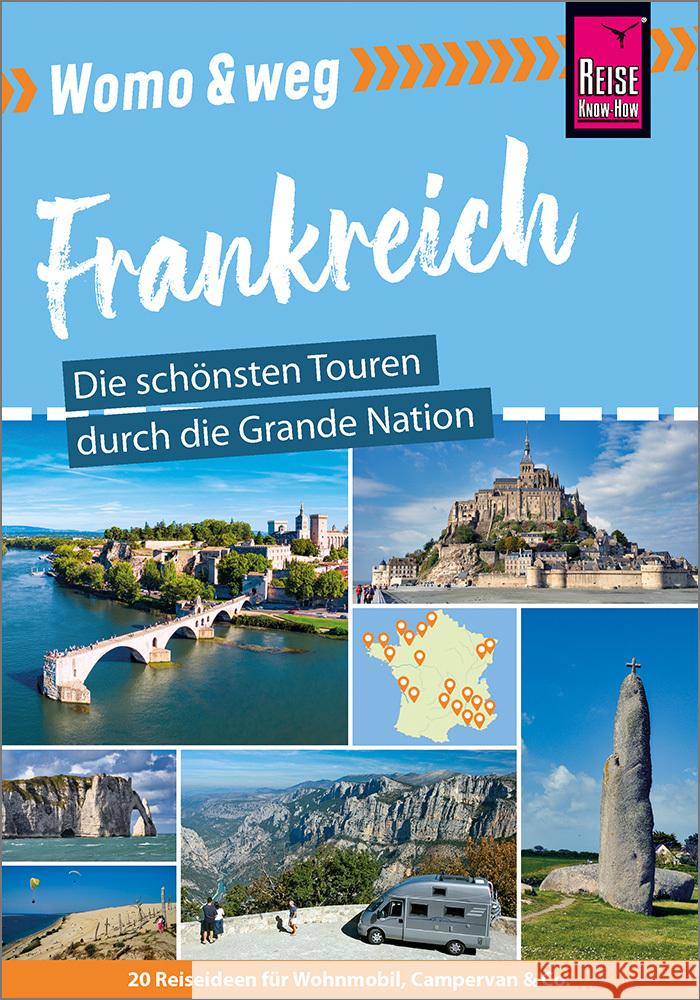 Womo & weg: Frankreich - Die schönsten Touren durch die Grande Nation Gölz, Gaby, Höh, Rainer, Höh, Stefan 9783831735327